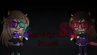 Wanna Play? /Meme/ Gacha life/(Remake)