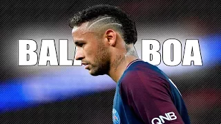 Neymar Jr ► Balada Boa - 2018 Skills and Goals -HD