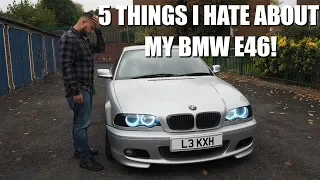 5 Things I HATE About My BMW E46 330Ci!!!