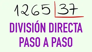 Divisiones de 2 cifras en el divisor SIN RESTA paso a paso - Ejercicio resuelto :1265 entre 37