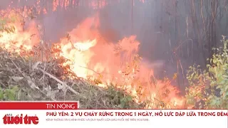 Phú Yên: 2 vụ cháy rừng liên tiếp trong một ngày, nỗ lực dập lửa trong đêm