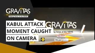 Over 30 dead in Kabul : Moment of attack caught on camera | Gravitas