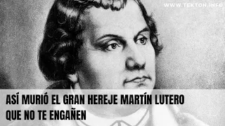 Así murió el gran hereje MARTÍN LUTERO que no te engañen