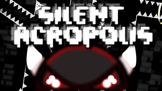 Geometry Dash - SILENT ACROPOLIS - by DanMaster007 - Impossible (Semi-AV)