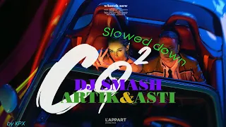 Dj Smash, Artik & Asti - CO2 (Slowed down)