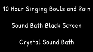 10 hour Singing Bowls and Rain | Sound Bath Black Screen | Crystal Sound Bath |  Reiki Amore