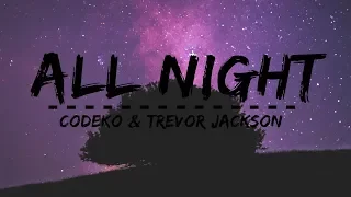 CODEKO - All Night (feat. Trevor Jackson) (Lyrics)