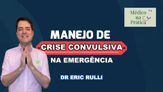 MANEJO DE CRISE CONVULSIVA NA EMERGÊNCIA