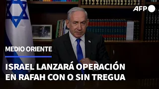 Netanyahu dice que las tropas israelíes entrarán en Rafah "con o sin" tregua en Gaza | AFP