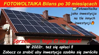 Inwestycja w fotowoltaikę. Podsumowanie po 30 miesiącach. W 2022r. też zarobisz na PV, sprawdź jak.