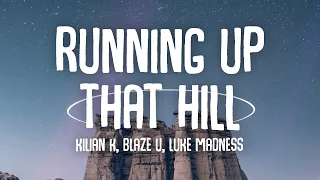 Kilian K, Blaze U & Luke Madness - Running Up That Hill (Remix) (Lyrics)