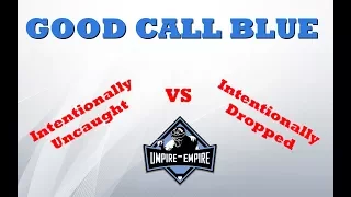 Intentionally Uncaught Ball vs Intentionally Dropped Ball