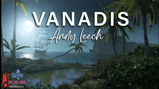 Andy Leech - Vanadis | Deep Chill Music