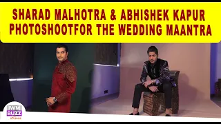 Sharad Malhotra & Abhishek Kapur Photoshoot For The Wedding Maantra