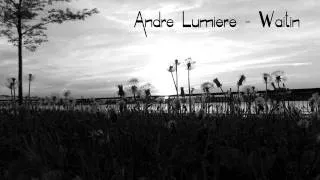 Andre Lumiere - Waitin'