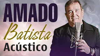 AMADO BATISTA OS 25 GRANDES SUCESSOS ANOS 70 80 90 📀 AMADO BATISTA AS 10 MELHORES SO AS ANTIGAS