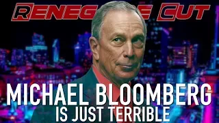 Michael Bloomberg Is Just Terrible | Renegade Cut