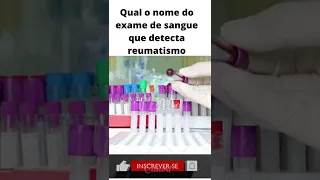 Qual o nome do exame de sangue que detecta reumatismo?#shorts #artrite #artritisreumatoide