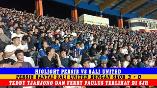 HIGLIGHT PERSIB BANTAI BALI UNITED 3 - 0 || TEDDY TJAHJONO DAN FERRY PAULUS TERLIHAT DI STADION SJH