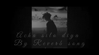 Acha sila diya [ slowed + reverb] Bewafa | sonu Nigam | Reverb song