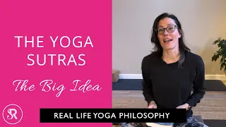 The Yoga Sutras (Part 1) ~ The Big Idea: Learn Yoga Philosophy with Rachel