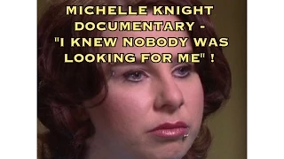 MICHELLE KNIGHT ABDUCTION - I KNEW NOBODY WAS LOOKING FOR ME - DOCUMENTARY EXCLUSIVE !