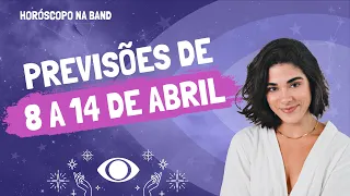 Horóscopo da semana para todos os signos: previsões de 8 a 14 de abril | Horóscopo na Band