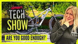 Do You Deserve Your Bike, Is It TOO Good For You? | GMBN Tech Show 278