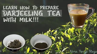 How to prepare Darjeeling leaf Tea with milk|Nima Yangji vlogs|milk tea tutorial|orthodox tea|2019