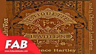 The Ladies' Book of Etiquette, and Manual of Politeness Full Audiobook by Florence HARTLEY