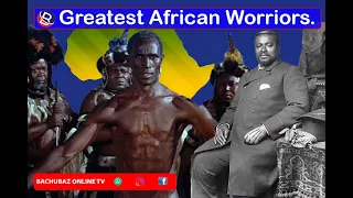 Greatest African Warriors.