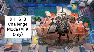 [Arknights] DH-S-3 Challenge Mode (AFK Only)