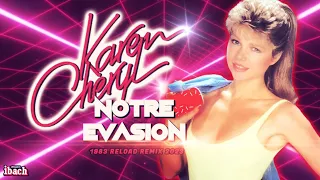 [1983] Karen Cheryl / Notre Evasion [1983 Reload Remix 2023]