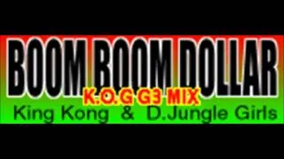 King Kong & D.Jungle Girls - Boom Boom Dollar (K.O.G G3 Mix)