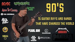 90's (15 Guitar Riffs and Bands that have changed the World)