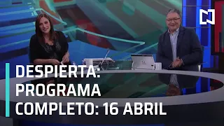 Despierta I Programa Completo 16 de Abril 2021