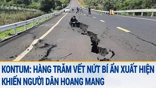 Kon Tum: Hàng trăm vết nứt bí ẩn xuất hiện khiến người dân hoang mang