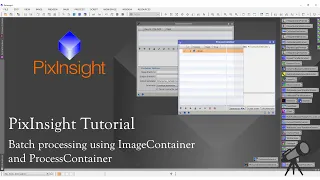 PixInsight Tutorial - Batch processing using ImageContainer and ProcessContainer