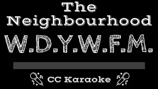 The Neighbourhood • W.D.Y.W.F.M. (CC) [Karaoke Instrumental Lyrics]