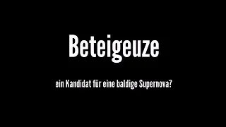 Beteigeuze (Betelgeuse) - ein Kandidat für eine baldige Supernova?