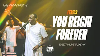 You Reign Forever by Theophilus Sunday (Lyrics Video) || The Army Rising