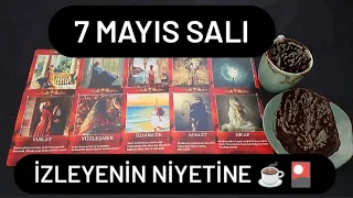 7 MAYIS SALI GÜNÜ İZLEYENİN NİYETİNE KAHVE VE TAROT AÇILIMI ☕❤🎴@hedefsizsiniz