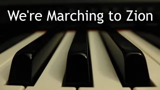 We're Marching to Zion - piano instrumental hymn with lyrics