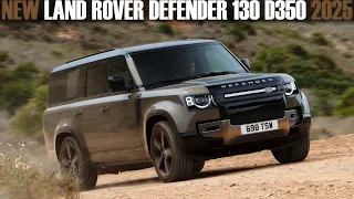 2025 Update Land Rover Defender 130 D350 - New diesel engine!