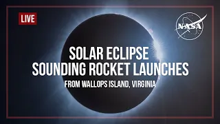 Solar Eclipse Sounding Rocket Launches from NASA Wallops Flight Facility (Official Broadcast)