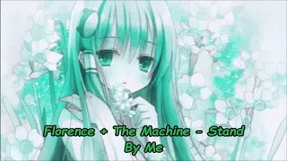 Nightcore Florence + The Machine   Stand By Me