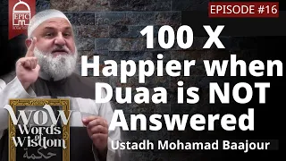 WoW #16 | 100 x Happier when Duaa is NOT Answered | Ustadh Mohamad Baajour