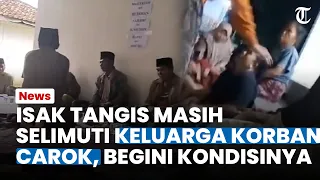 ISAK TANGIS Masih Menyelimuti Keluarga Korban Carok Madura, Kondisi Keluarga Terungkap