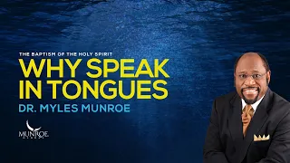 Why Speak In Tongues | Dr. Myles Munroe