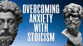 2 Stoic Practices To Beat Anxiety Today